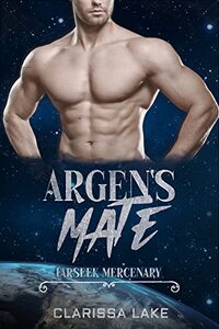 Farseek - Argen Mate: An Alien Romance (Farseek Mercenary Series Book 4) - Published on Jun, 2018