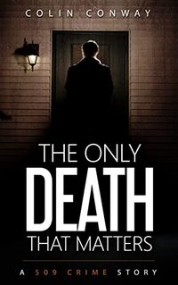 The Only Death That Matters (The 509 Crime Stories Book 7)
