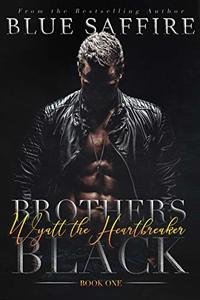 Brothers Black: Wyatt the Heartbreaker - Published on Jan, 2016