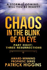Chaos In The Blink Of an Eye Part Eight: Three Resurrections