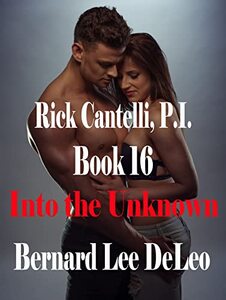 Rick Cantelli, P.I. Book 16: Into the Unknown