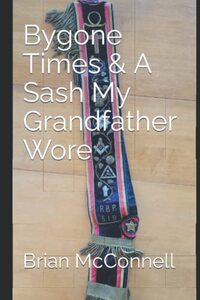 Bygone Times & A Sash My Grandfather Wore: Brian McConnell