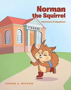 Norman The Squirrel: Adventures in Happiness
