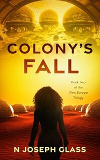 Colony's Fall: Book Two of the New Europa Trilogy