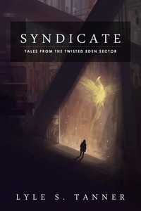 Syndicate (Tales from the Twisted Eden Sector 1)