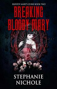 Breaking Bloody Mary (Bloody Mary's Curse Book 2)