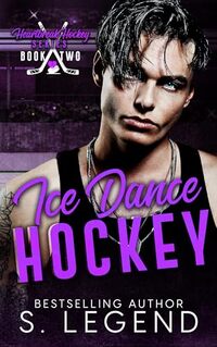 Ice Dance Hockey: Heartbreak Hockey Series Book Two