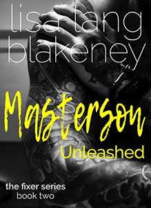 Masterson Unleashed (Fixer Series Book 2) (The Fixer Series)