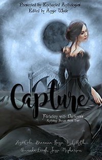 Capture: A Paranormal Romance Anthology Book Two (Flirtation with Darkness 2)