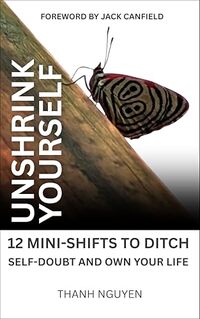 Unshrink Yourself: 12 Mini-Shifts to Ditch Self-Doubt and Own Your Life
