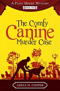 The Comfy Canine Murder Case (A Paige Moore Mystery - Book Two) - Published on May, 2019