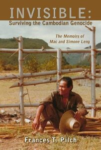 INVISIBLE: Surviving the Cambodian Genocide: The Memoirs of Mac and Simone Leng