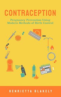 Contraception: Pregnancy Prevention Using Modern Methods of Birth Control