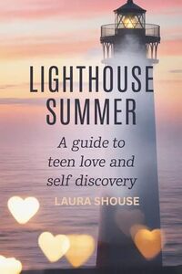 Lighhouse Summer: A guide to teen love and self discovery