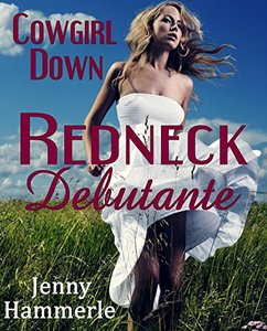 Cowgirl Down: Redneck Debutante - Published on Feb, 2015