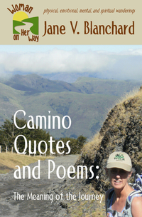 Camino Quotes and Poems: The Meaning of the Journey (Woman On Her Way Book #5) - Published on Aug, 2016