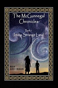 Into a Strange Land (The McGunnegal Chronicles Book 1)