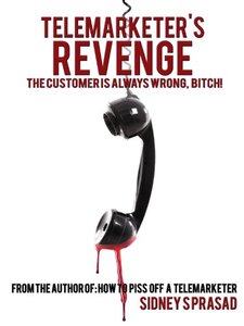 TELEMARKETER'S REVENGE THE CUSTOMER IS ALWAYS WRONG, BITCH!