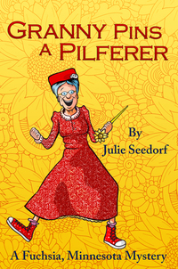 Granny Pins a Pilferer: A Fuchsia, Minnesota Mystery