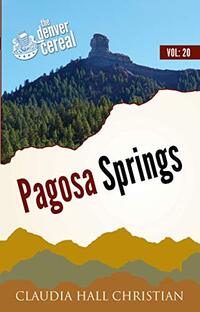 Pagosa Springs: Denver Cereal, Denver Cereal Volume 20