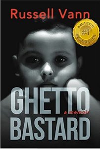 Ghetto Bastard: A Memoir (The Ghetto Bastard Series) - Published on Oct, 2017