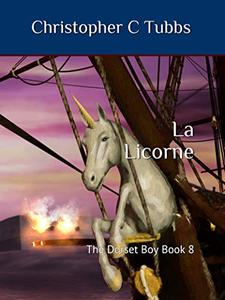 la Licorne: The Dorset Boy book 8 - Published on May, 2020