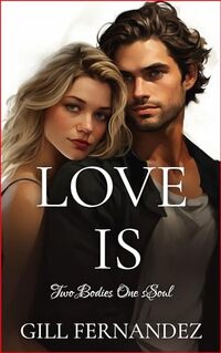 Love Is: Two Bodies One Soul (Six Degrees of Separation Book 2) - Published on May, 2022