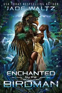 Enchanted by the Birdman: An Alien Monster Standalone Romance (Interstellar Protections Agency Book 2)