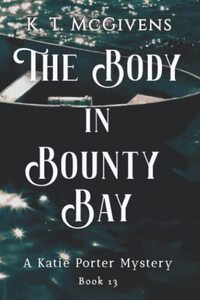 The Body in Bounty Bay: A Katie Porter Mystery, #13