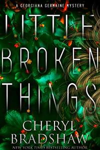 Little Broken Things (Georgiana Germaine Book 3)