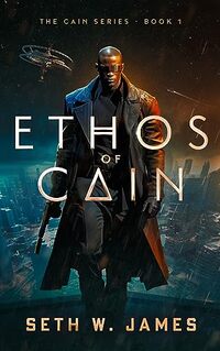 Ethos of Cain (The Cain Series Book 1) - Published on Aug, 2023