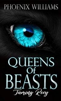 Queen of Beasts: : Taming Revy (Book Book 2) - Published on Nov, 2018