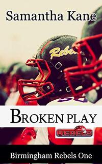 Broken Play (Birmingham Rebels Book 1)