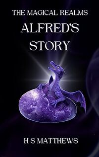 Alfred's Story (Lottie Jones and the Magical Realms)