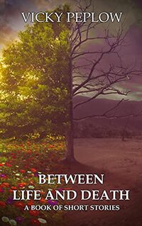 Between Life And Death: A Book of Short Stories