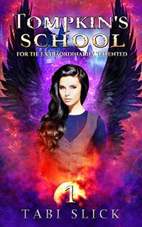 Tompkin's School: For The Extraordinarily Talented (A Supernatural Academy Trilogy Book 1)