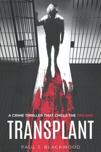 TRANSPLANT: A CRIME THRILLER THAT CHILLS THE ORGANS