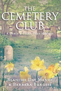 The Cemetery Club (Darcy & Flora Cozy Mystery Book 1)