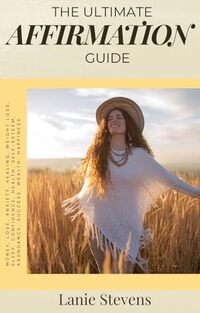 Affirmations: Money, Love, Anxiety, Healing, Weight Loss, Sleep, Confidence, Health, Self-Esteem, Abundance, Success, Wealth, Happiness : Positive Affirmations ... Expert & Dating Expert Book 10)