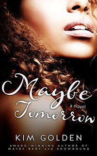 Maybe Tomorrow: a Maybe... novel