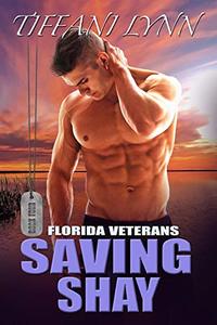 Saving Shay (Florida Veterans Book 4)