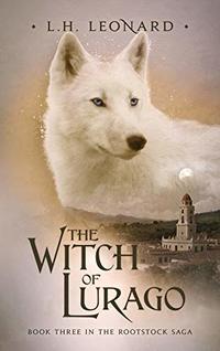 The Witch of Lurago (Rootstock Saga Book 3) - Published on May, 2020