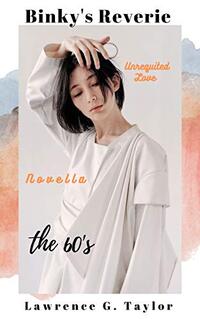 Binky's Reverie â€“â€“ the 60's: Unrequited Love