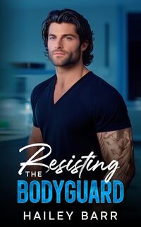 Resisting The Bodyguard: A Second Chance Romance (Bodyguard Hearts) - Published on Apr, 2025