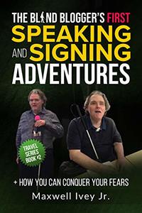 The Blind Blogger’s First Speaking and Signing Adventures : + How You Can Conquer Your Fears