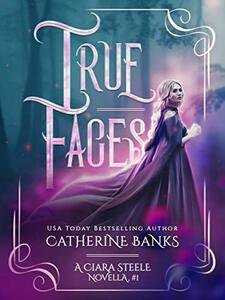 True Faces (Ciara Steele Novella Book 1)