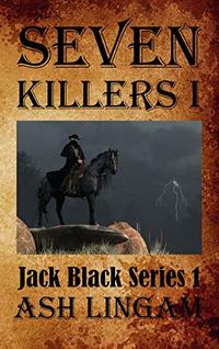 Seven Killers I: A Western Adventure (Marshal Jack Black Series Book 1) - Published on Dec, 2018