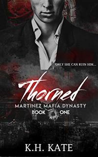 Thorned (Martinez Mafia Dynasty Book 1) - Published on Aug, 2020