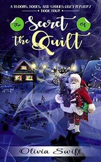 The Secret of the Quilt (A Blooms, Bones and Stones Cozy Mystery - Book Four)