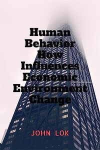 Human Behavior How Influences Economic Environment Change